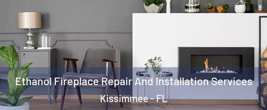  Ethanol Fireplace Repair And Installation Services Kissimmee - FL