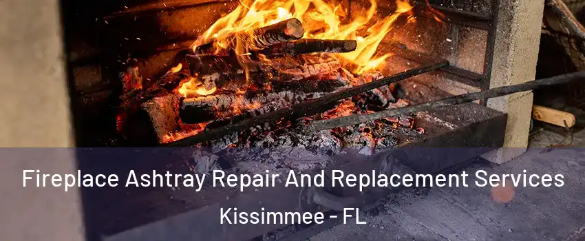  Fireplace Ashtray Repair And Replacement Services Kissimmee - FL