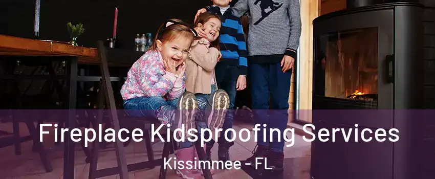  Fireplace Kidsproofing Services Kissimmee - FL