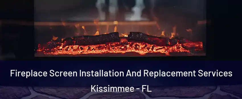  Fireplace Screen Installation And Replacement Services Kissimmee - FL