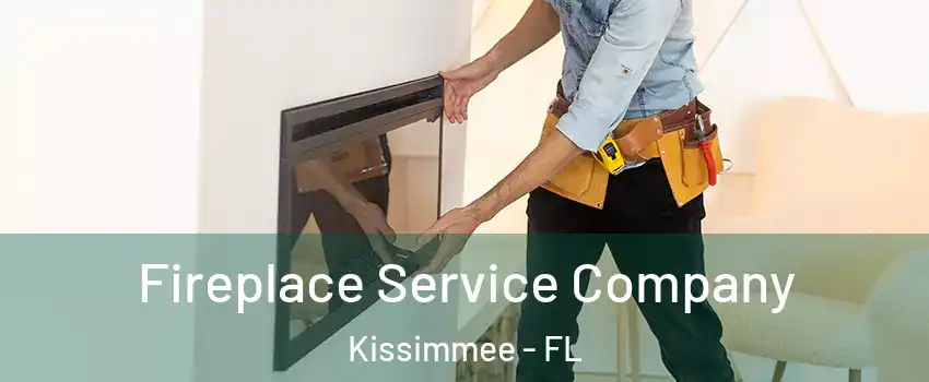 Fireplace Service Company Kissimmee - FL