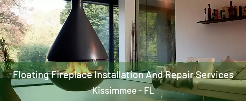 Floating Fireplace Installation And Repair Services Kissimmee - FL