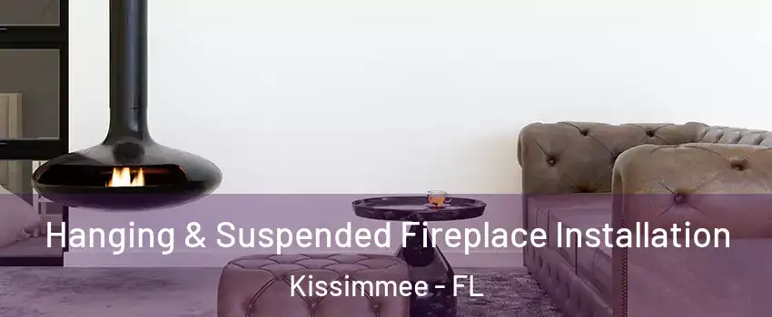  Hanging & Suspended Fireplace Installation Kissimmee - FL