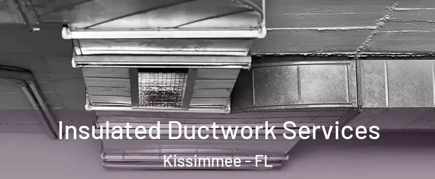  Insulated Ductwork Services Kissimmee - FL