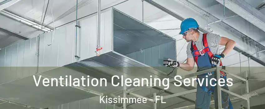  Ventilation Cleaning Services Kissimmee - FL