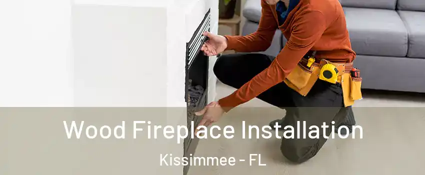 Wood Fireplace Installation Kissimmee - FL